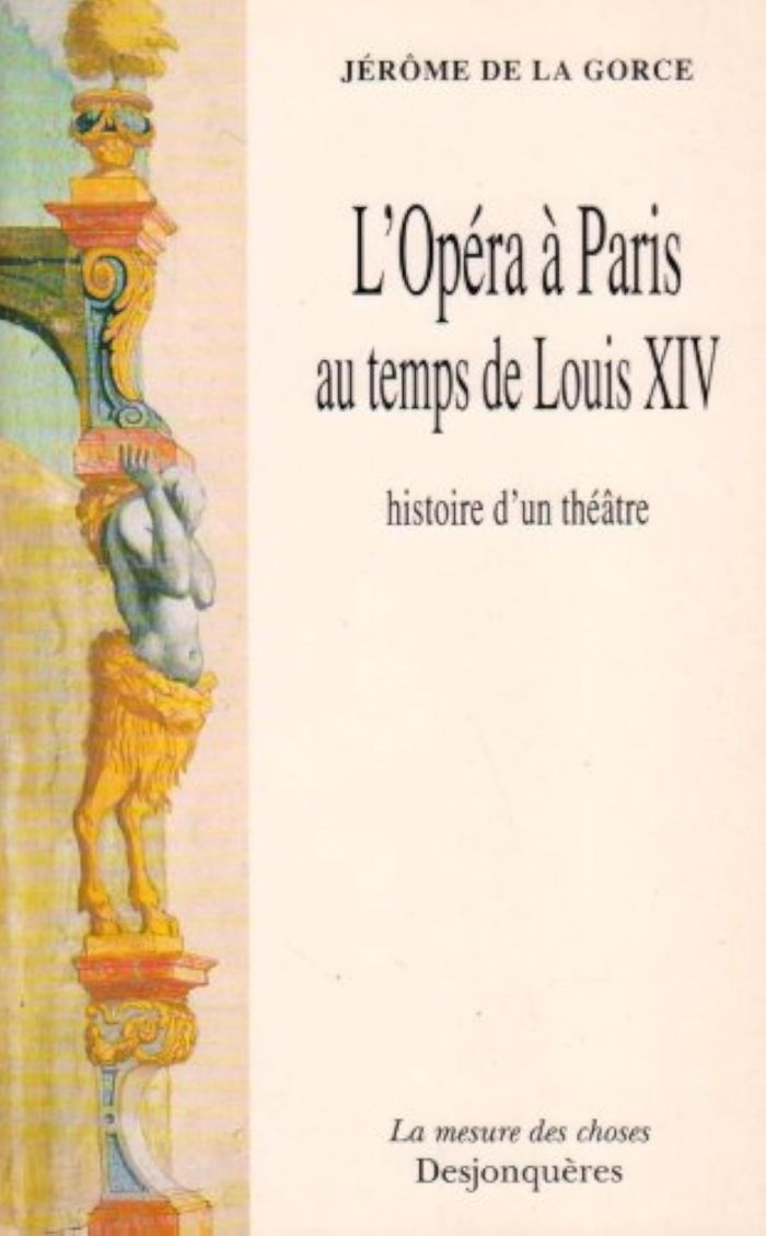 Couverture du livre « L'OPERA A PARIS AU TEMPS DE LOUIS XIV » de La Gorce (de) Jerome, librairie Les Contes Infusés à Corte