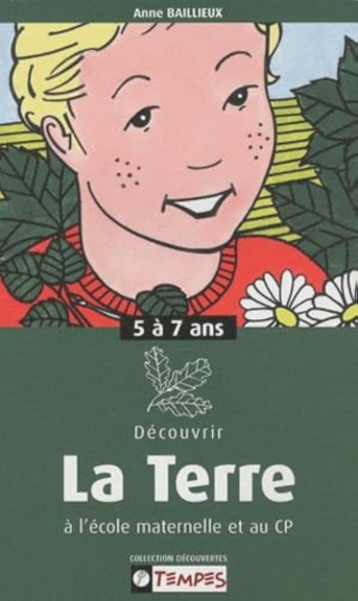 Couverture du livre « GUIDE DECOUVRIR LA TERRE MATERNELLE/CP 5-7 ANS » de Baillieux Anne, librairie Les Contes Infusés à Corte