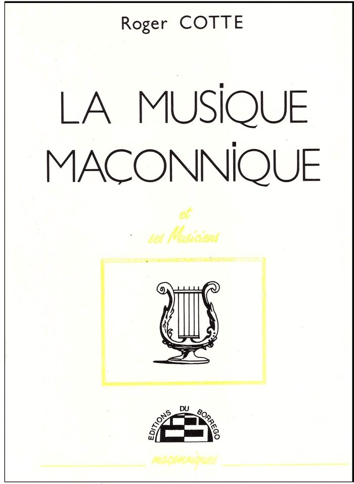 Couverture du livre « LA MUSIQUE MACONNIQUE ET SES MUSICIENS » de Cotte Roger, librairie Les Contes Infusés à Corte