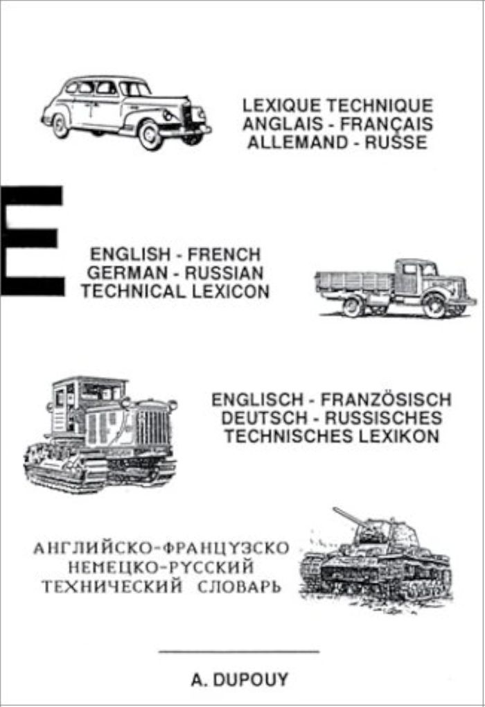 Couverture du livre « LEXIQUE TECHNIQUE ANGLAIS, FRANCAIS, ALLEMAND ET RUSSE » de Alain Dupouy, librairie Les Contes Infusés à Corte