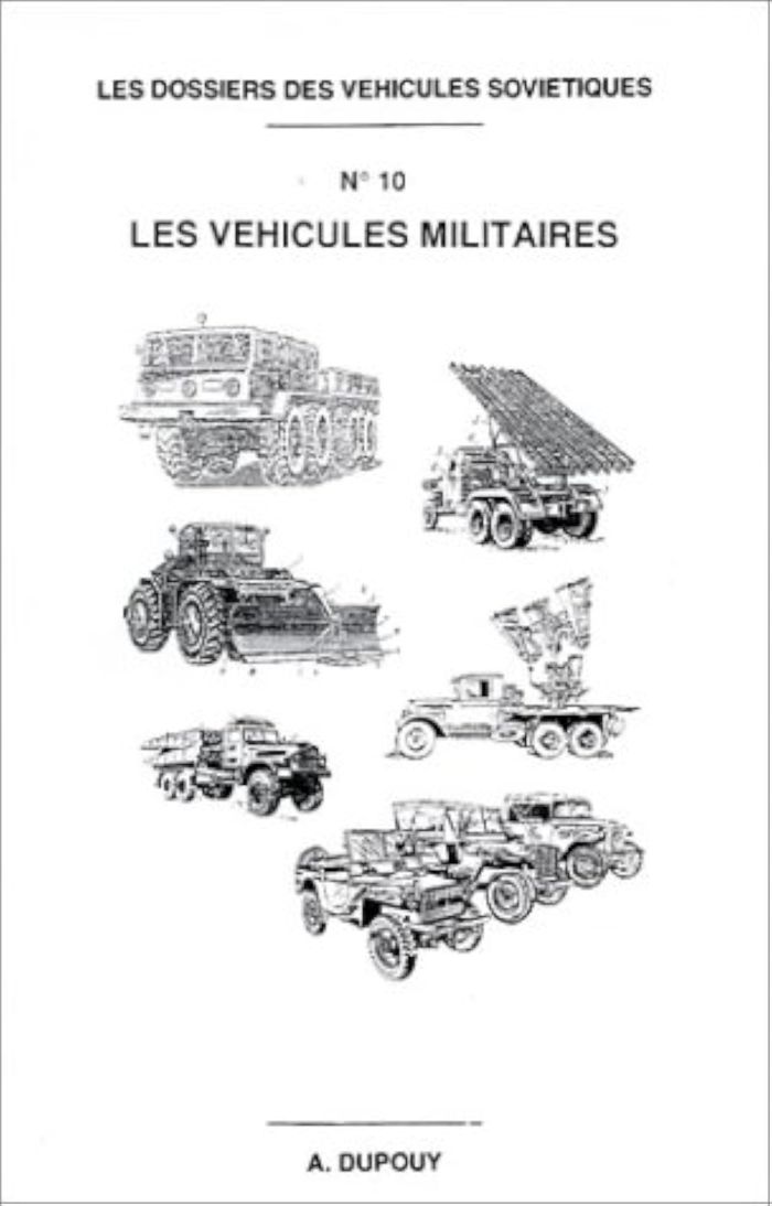 Couverture du livre « LES DOSSIERS DES VEHICULES SOVIETIQUES N10: LES VEHICULES MILITAIRES » de Alain Dupouy, librairie Les Contes Infusés à Corte
