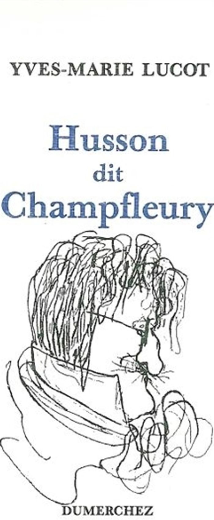 Couverture du livre « HUSSON DIT CHAMPFLEURY » de Lucot Yves Marie, librairie Les Contes Infusés à Corte