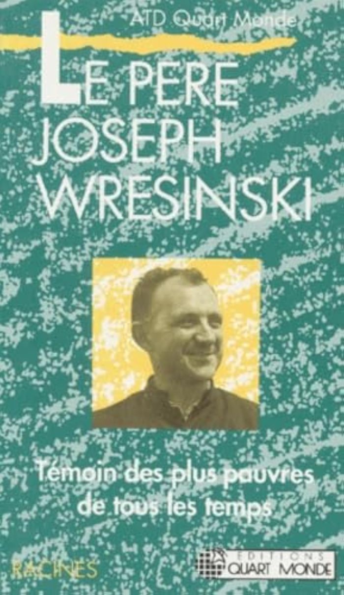 Couverture du livre « LE PERE JOSEPH WRESINSKI TEMOIN DES PLUS PAUVRES DE TOUS LES TEMPS » de Quart Monde Atd, librairie Les Contes Infusés à Corte