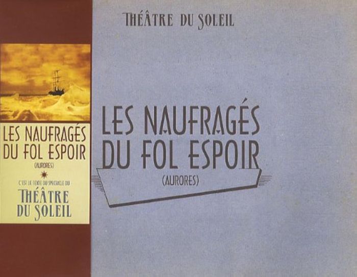 Couverture du livre « LES NAUFRAGES DU FOL ESPOIR - AURORES » de Theatre Du Soleil, librairie Les Contes Infusés à Corte