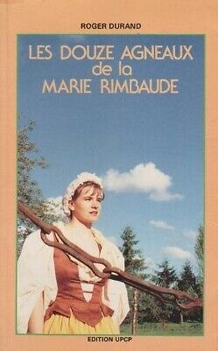 Couverture du livre « DOUZE AGNEAUX DE LA MARIE RIMBAUDE » de Durand Roger, librairie Les Contes Infusés à Corte
