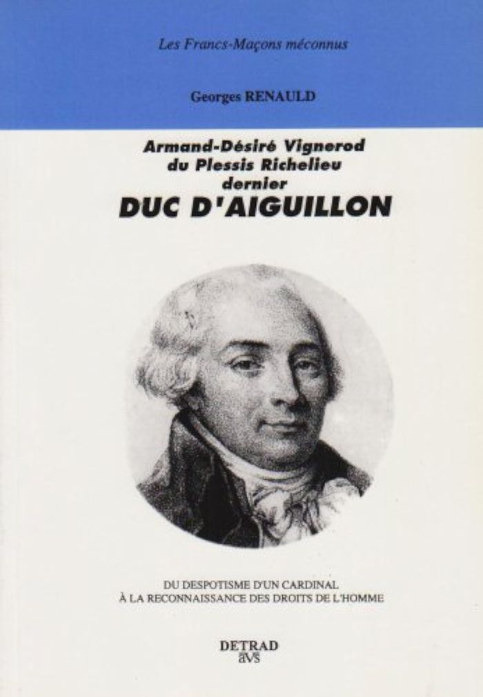 Couverture du livre « ARMAND-DESIRE VIGNEROD DU PLESSIS RICHELIEU, DERNIER DUC D'AIGUILLON - DU DESPOTISME D'UN CARDINAL A » de Georges Renauld, librairie Les Contes Infusés à Corte