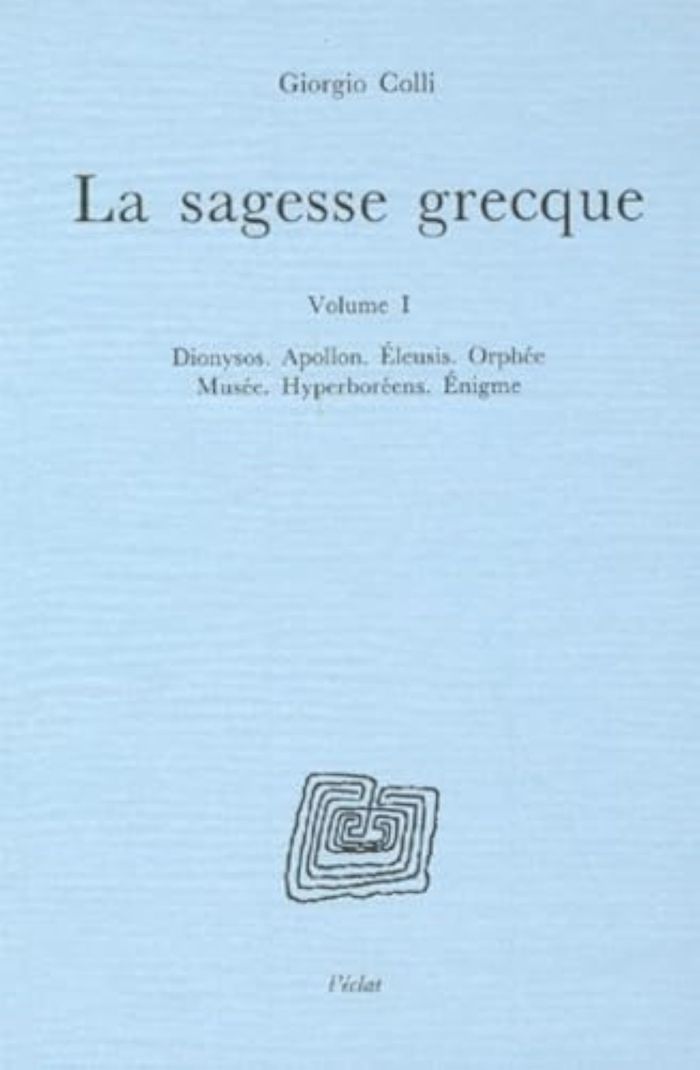 Couverture du livre « LA SAGESSE GRECQUE VOLUME I » de Giorgio Colli, librairie Les Contes Infusés à Corte