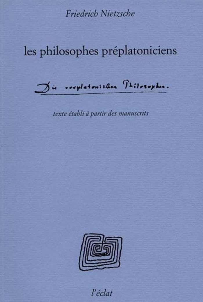 Couverture du livre « LES PHILOSOPHES PREPLATONICIENS » de Friedrich Nietzsche, librairie Les Contes Infusés à Corte