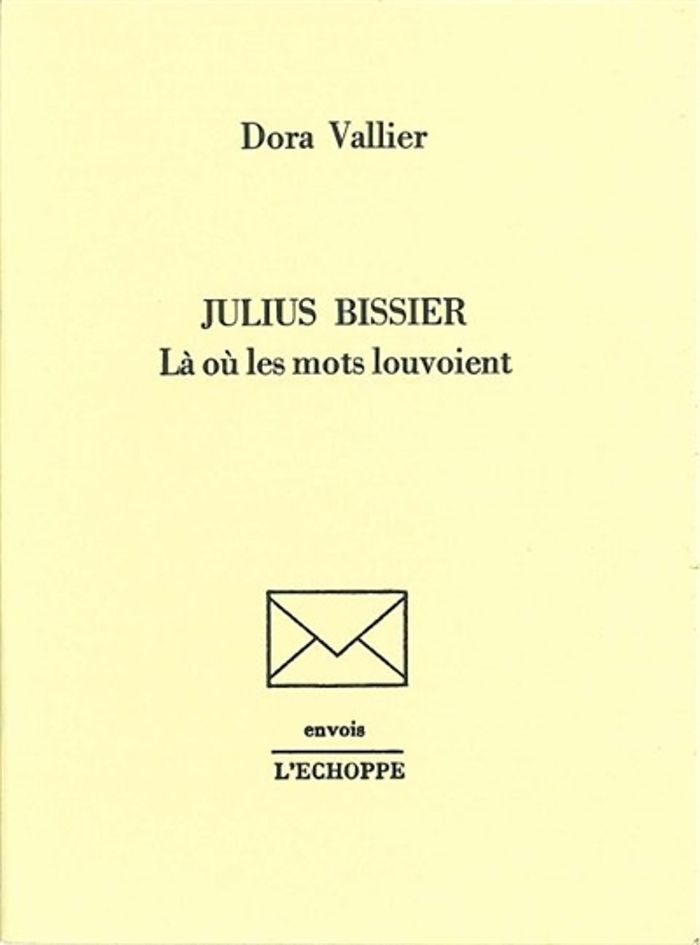 Couverture du livre « JULIUS BISSIER - LA OU LES MOTS LOUVOIENT » de Dora Vallier, librairie Les Contes Infusés à Corte