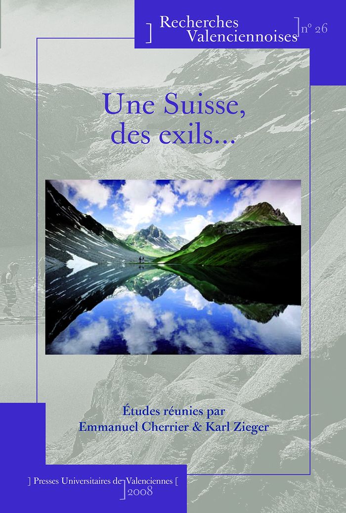 Couverture du livre « UNE SUISSE, DES EXILS - [ACTES DU COLLOQUE LES EXILS ALEMANIQUES, EXILES ET REFUGIES POLITIQUES ET L » de Emmanuel Cherrier, librairie Les Contes Infusés à Corte