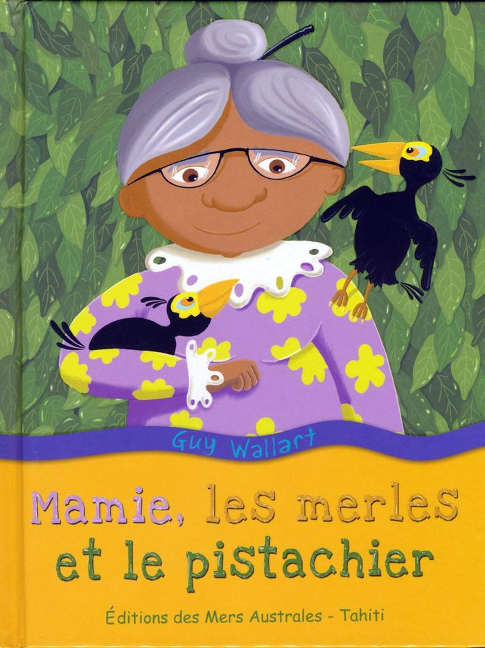 Couverture du livre « MAMIE, LES MERLES ET LE PISTACHIER - LIVRE » de Xxx, librairie Les Contes Infusés à Corte
