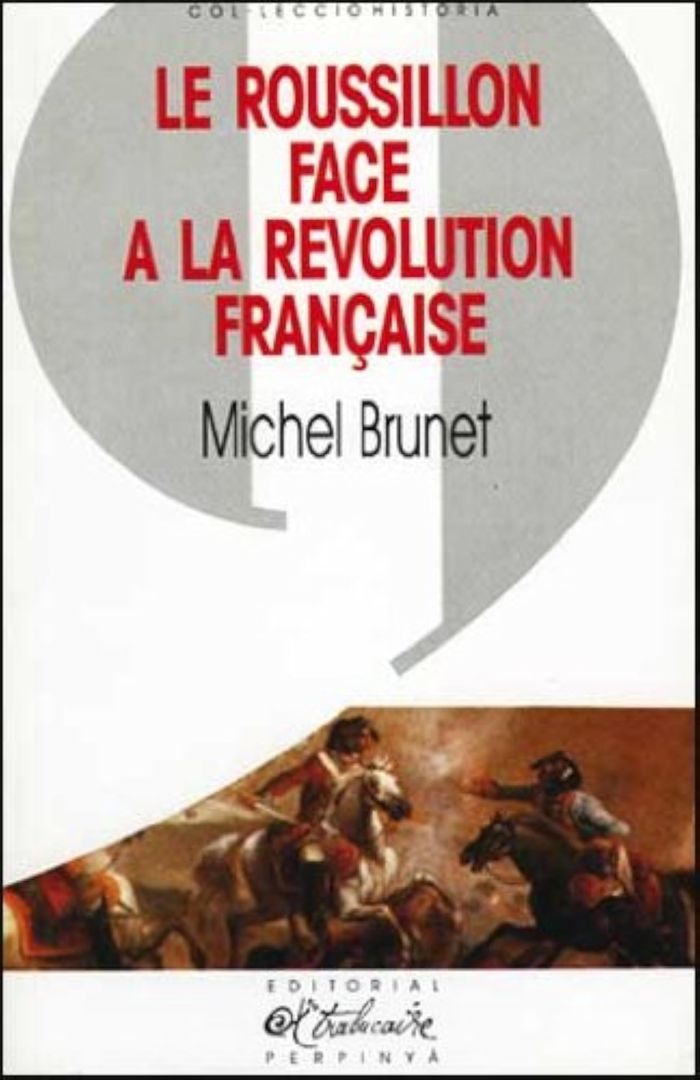 Couverture du livre « LE ROUSSILLON FACE A LA REVOLUTION FRANCAISE » de Michel Brunet, librairie Les Contes Infusés à Corte