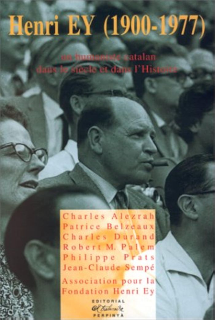 Couverture du livre « HENRI EY (1900-1977) - UN HUMANISTE CATALAN DANS LE SIECLE ET DANS L'HISTOIRE », librairie Les Contes Infusés à Corte