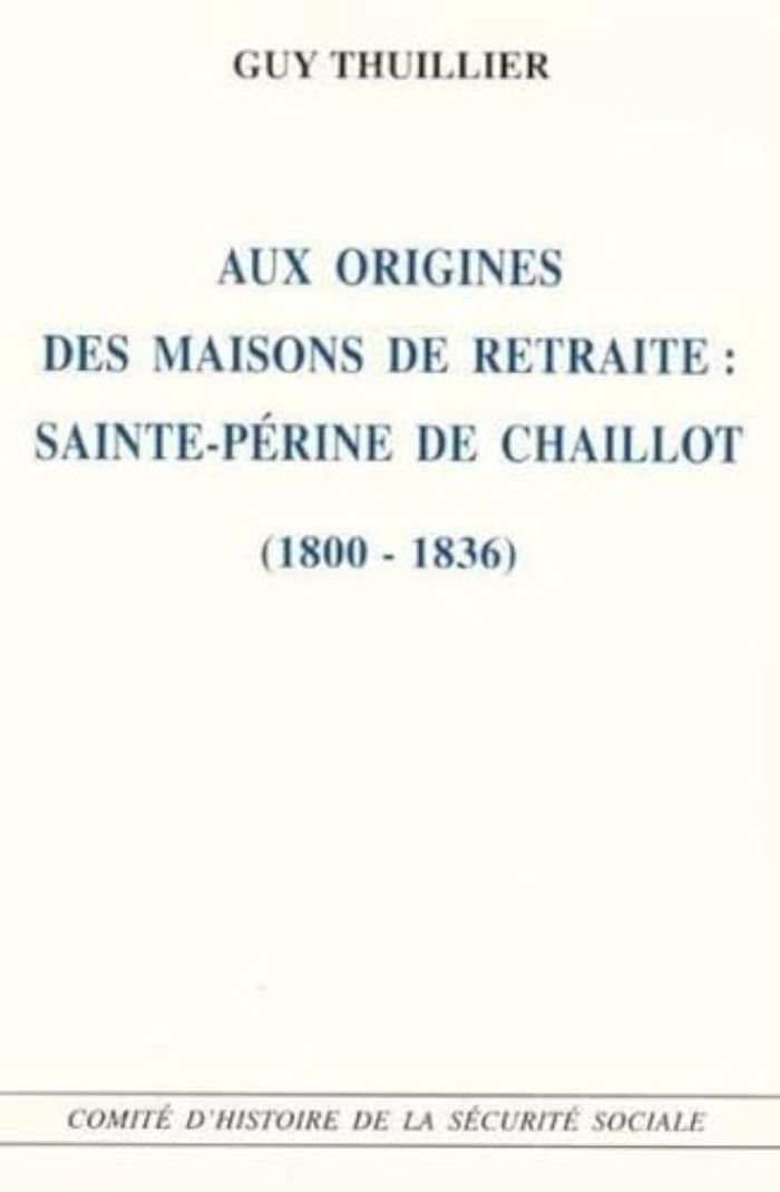 Couverture du livre « AUX ORIGINES DES MAISONS DE RETRAITE : SAINTE-PERINE DE CHAILLOT (1800-1836) » de Chss, librairie Les Contes Infusés à Corte