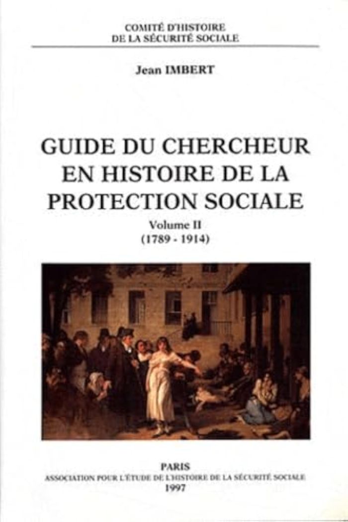 Couverture du livre « GUIDE DU CHERCHEUR EN HISTOIRE DE LA PROTECTION SOCIALE - 1789-1914 (VOLUME 2) », librairie Les Contes Infusés à Corte