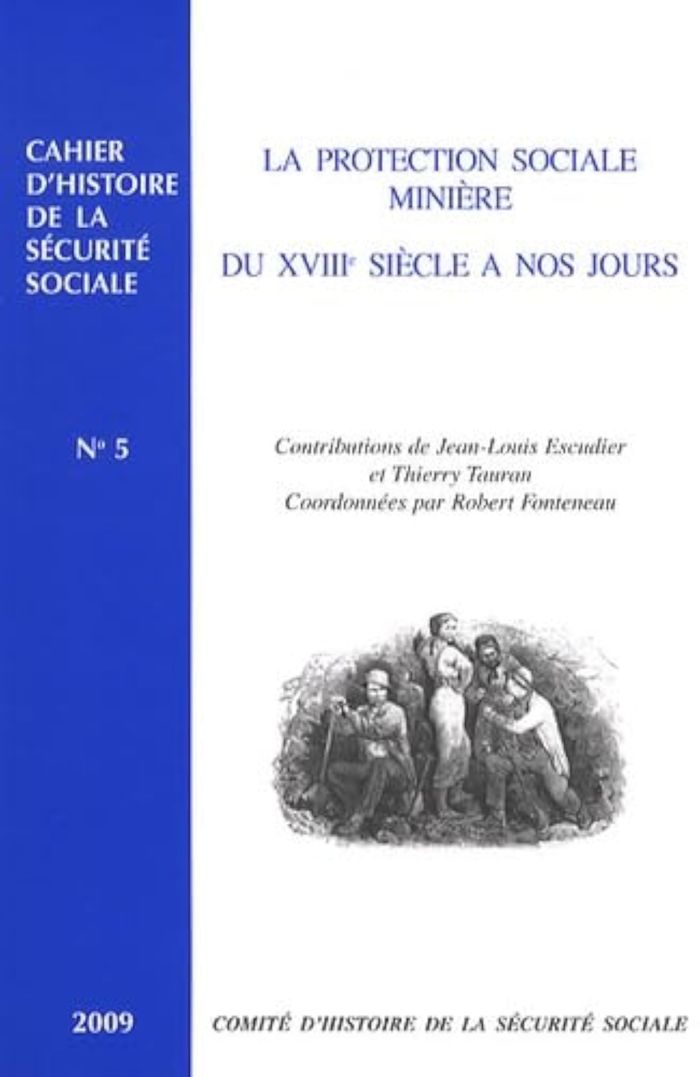 Couverture du livre « LA PROTECTION SOCIALE MINIERE DU XVIIIE SIECLE A NOS JOURS N 5 2009 » de Jean-Louis Escudier, librairie Les Contes Infusés à Corte