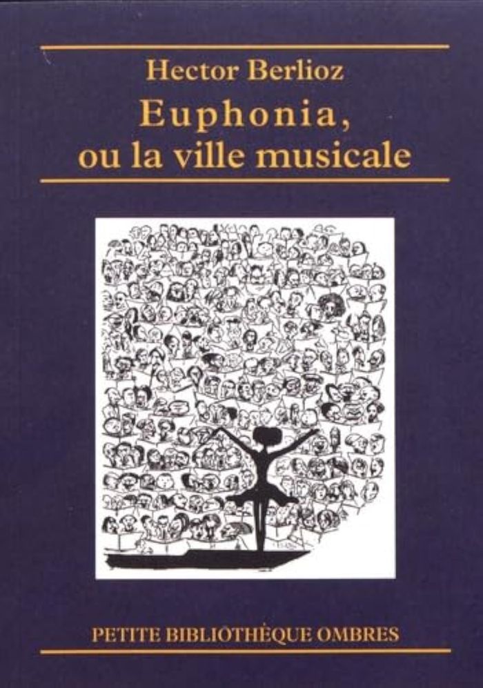 Couverture du livre « EUPHONIA OU LA VILLE MUSICALE » de Hector Berlioz, librairie Les Contes Infusés à Corte