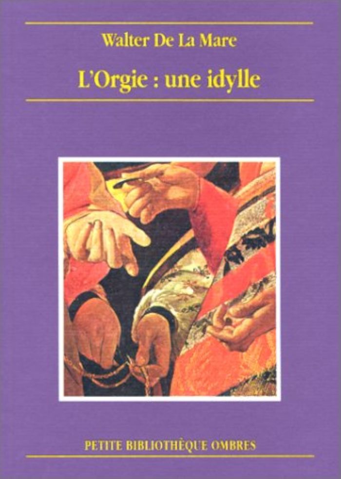 Couverture du livre « L'ORGIE : UNE IDYLLE » de De La Mare Walter, librairie Les Contes Infusés à Corte