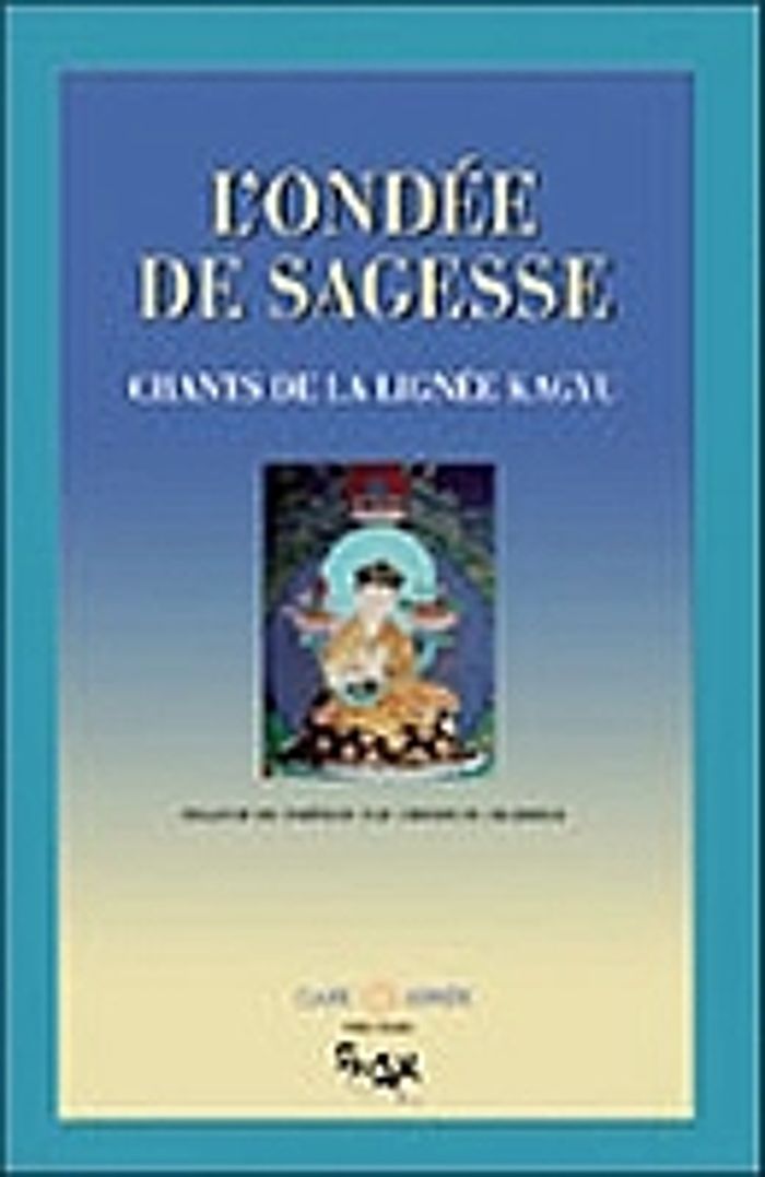 Couverture du livre « ONDEE DE SAGESSE - CHANTS DE LA LIGNEE KAGYU » de Christian Charrier, librairie Les Contes Infusés à Corte