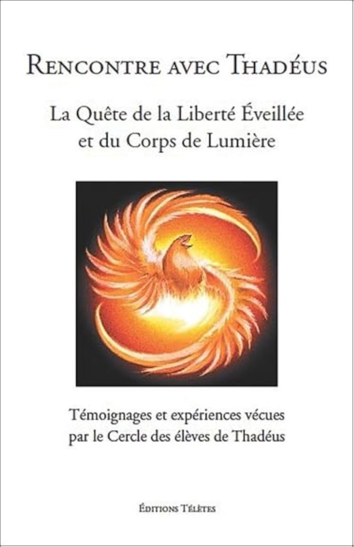 Couverture du livre « RENCONTRE AVEC THADEUS - LA QUETE DE LA LIBERTE EVEILLEE ET DU CORPS DE LUMIERE » de Des Eleves De Thadeu, librairie Les Contes Infusés à Corte
