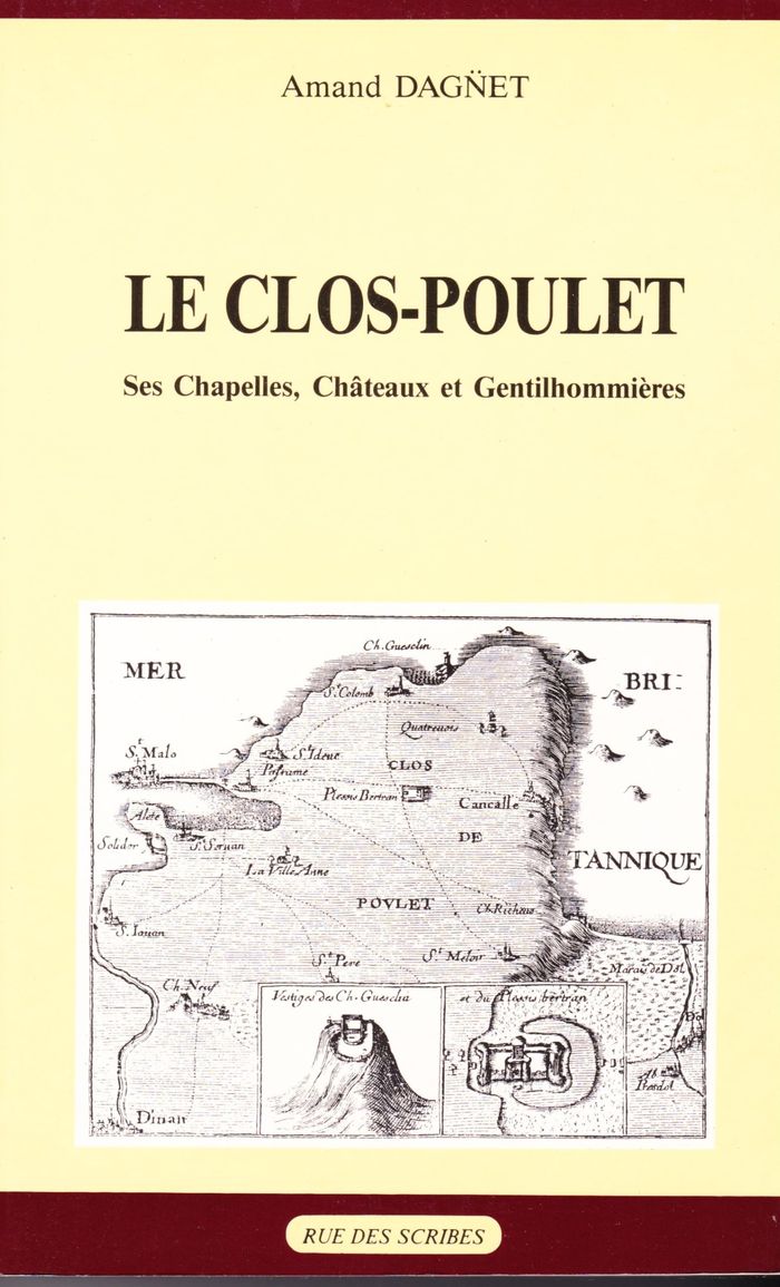 Couverture du livre « LE CLOS-POULET - SES CHAPELLES, CHATEAUX ET GENTILHOMMIERES » de Amand Dagnet, librairie Les Contes Infusés à Corte