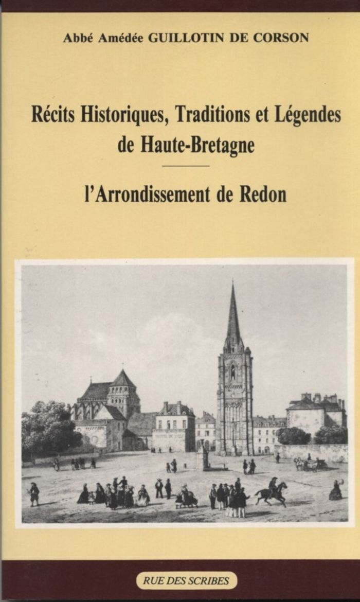 Couverture du livre « RECITS HISTORIQUES, TRADITIONS ET LEGENDES DE HAUTE-BRETAGNE - L'ARRONDISSEMENT DE REDON » de Guillotin De Corson, librairie Les Contes Infusés à Corte