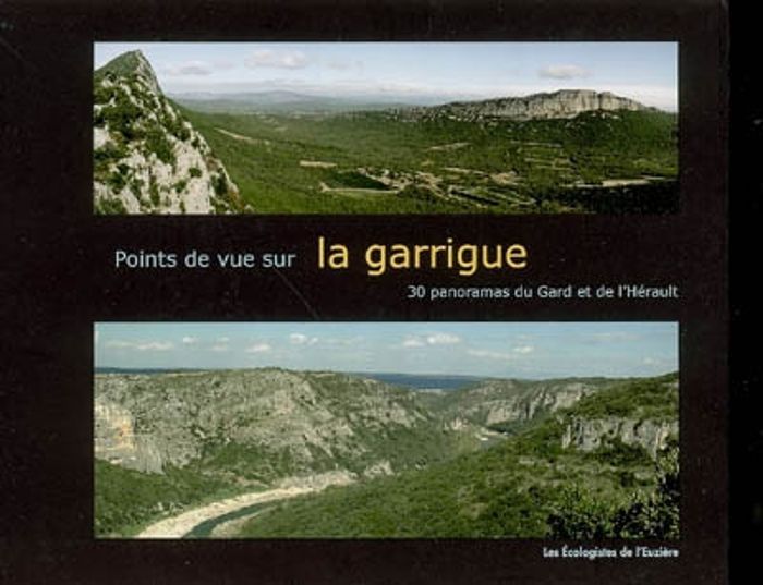 Couverture du livre « POINTS DE VUE SUR LA GARRIGUE, 30 PANORAMAS DU GARD ET DE L'HERAULT » de Collectif Ecologiste, librairie Les Contes Infusés à Corte