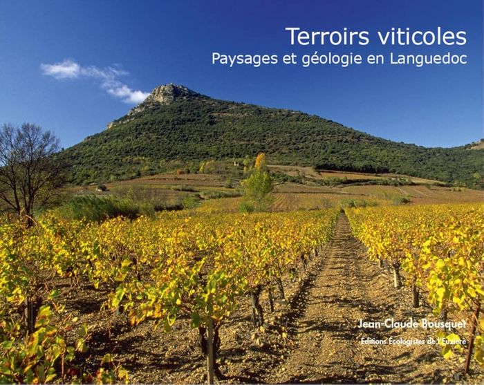 Couverture du livre « TERROIRS VITICOLES, PAYSAGES ET GEOLOGIE EN LANGUEDOC » de Jean-Claude Bousquet, librairie Les Contes Infusés à Corte