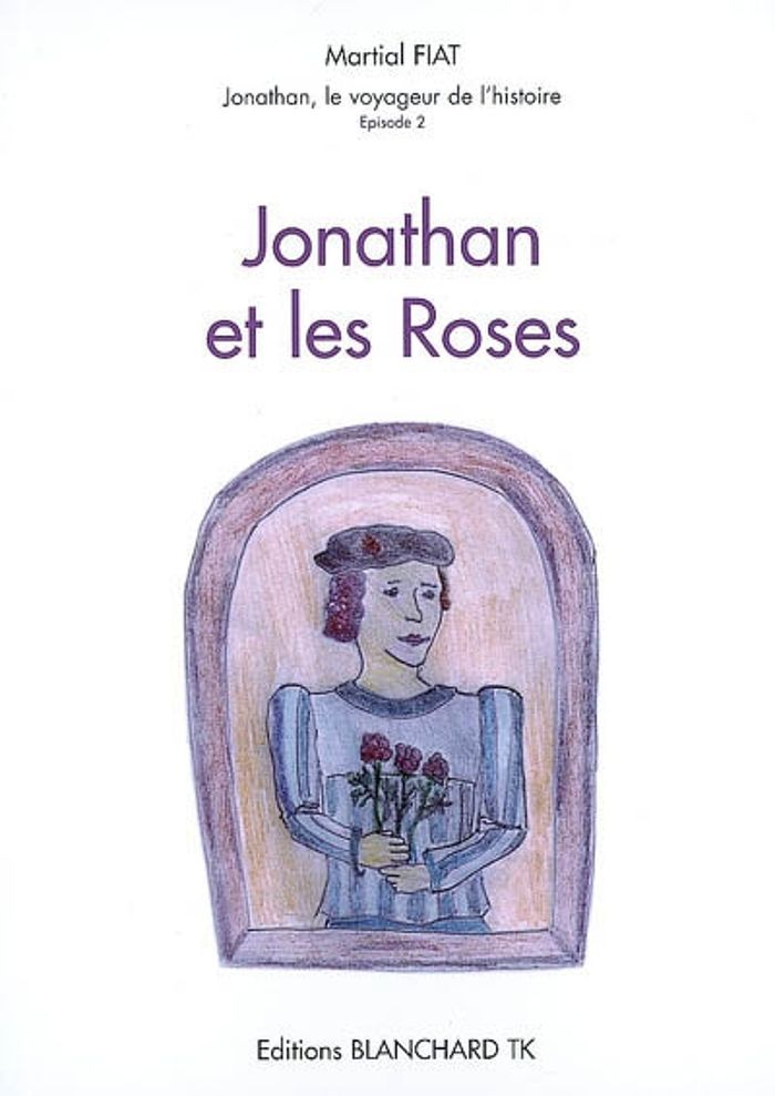 Couverture du livre « JONATHAN ET LES ROSES » de Fiat Martial, librairie Les Contes Infusés à Corte