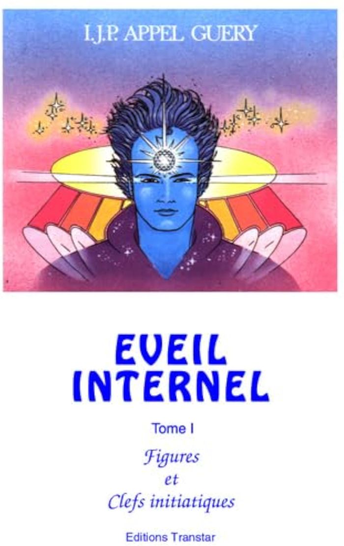 Couverture du livre « EVEIL INTERNEL - FIGURES ET CLEFS INITIATIQUES - TOME 1 » de Appel Guery Ijp., librairie Les Contes Infusés à Corte