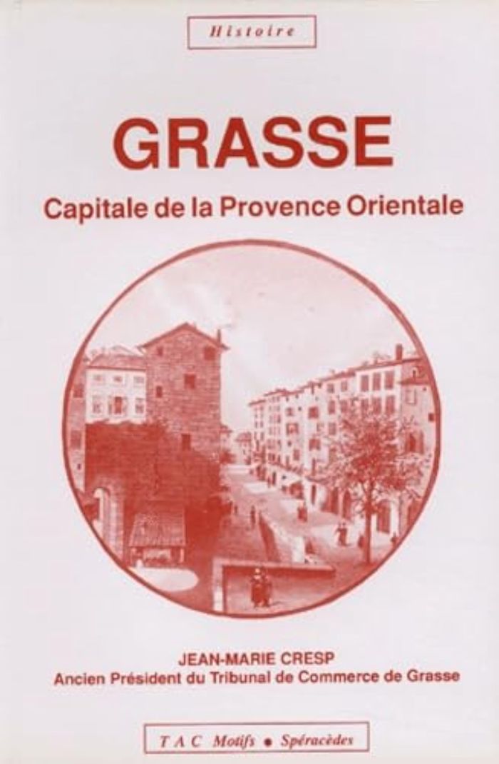 Couverture du livre « GRASSE CAPITALE DE LA PROVENCE ORIENTALE », librairie Les Contes Infusés à Corte
