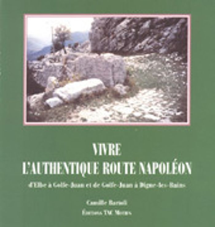 Couverture du livre « VIVRE L'AUTHENTIQUE ROUTE NAPOLEON » de Bartoli Camille, librairie Les Contes Infusés à Corte