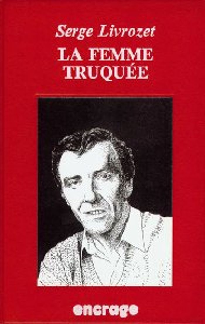 Couverture du livre « LA FEMME TRUQUEE » de Serge Livrozet, librairie Les Contes Infusés à Corte
