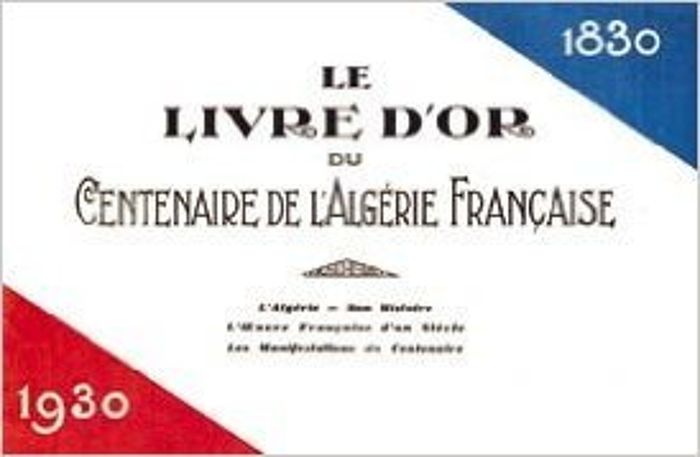 Couverture du livre « LE LIVRE D'OR DU CENTENAIRE DE L'ALGERIE FRANCAISE 1830-1930 », librairie Les Contes Infusés à Corte