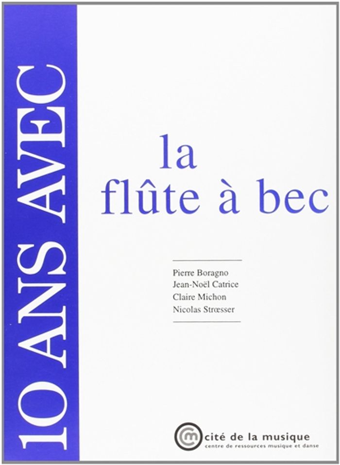 Couverture du livre « 10 ANS AVEC LA FLUTE A BEC » de Boragno/catrice, librairie Les Contes Infusés à Corte