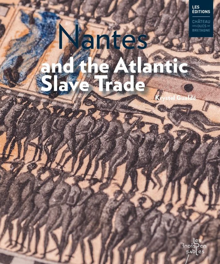 Couverture du livre « NANTES AND THE ATLANTIC SLAVE TRADE », librairie Les Contes Infusés à Corte