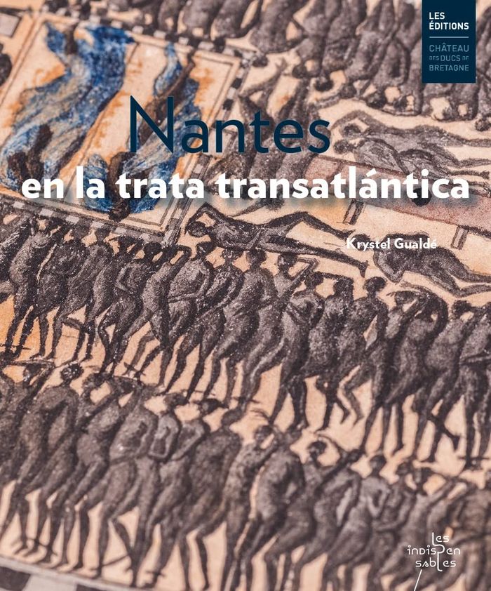 Couverture du livre « NANTES EN LA TRATA TRANSATLANTICA » de Krystel Gualde, librairie Les Contes Infusés à Corte
