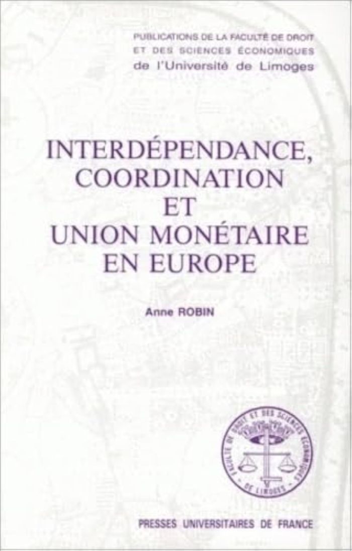 Couverture du livre « INTERDEPENDANCE, COORDINATION ET UNION MONETAIRE EN EUROPE » de Anne Petit-Robin, librairie Les Contes Infusés à Corte