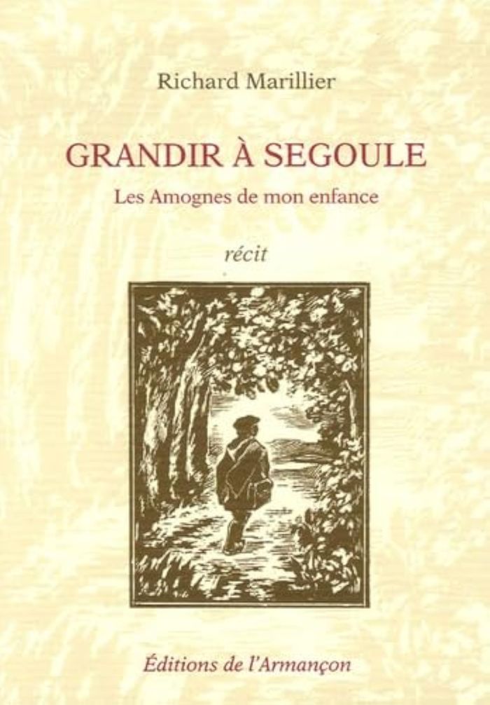 Couverture du livre « GRANDIR A SEGOULE - LES AMOGNES DE MON ENFANCE » de Marillier Richard, librairie Les Contes Infusés à Corte