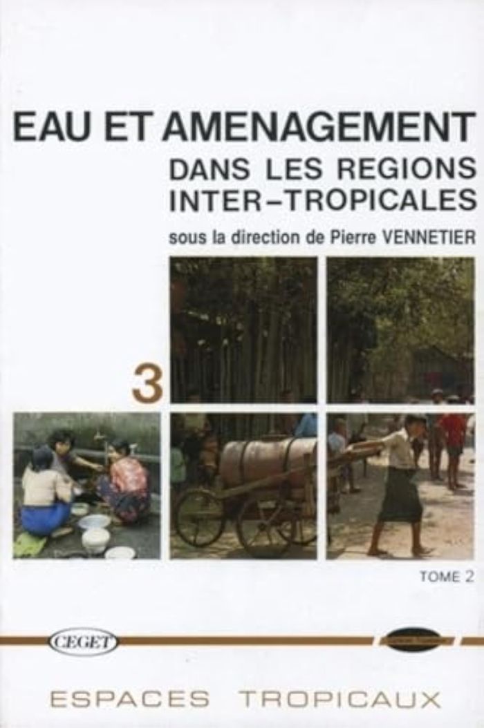 Couverture du livre « EAU ET AMENAGEMENT DANS LES REGIONS INTER-TROPICALES. TOME II » de Pierre Vennetier, librairie Les Contes Infusés à Corte