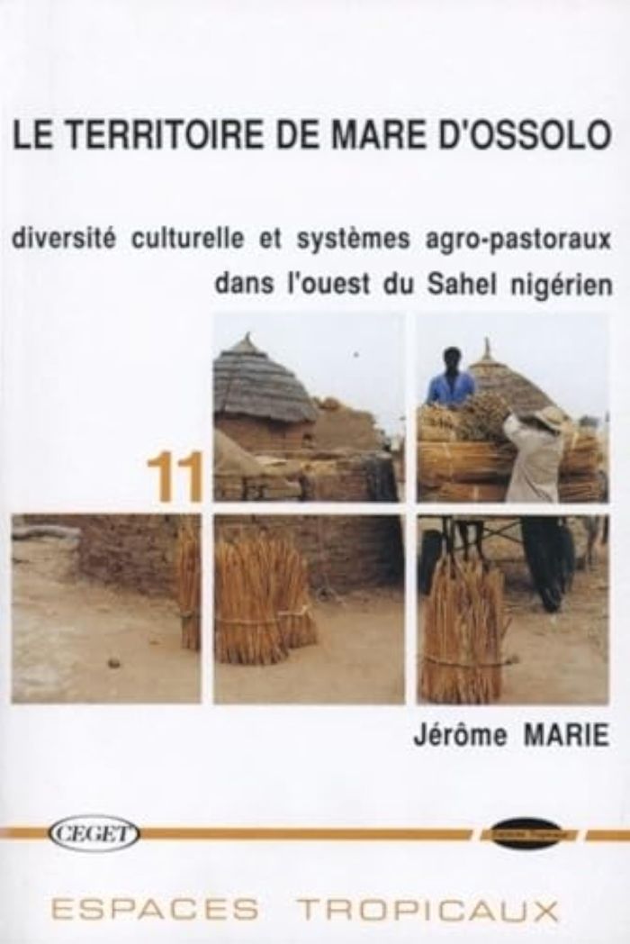 Couverture du livre « LE TERRITOIRE DE MARE D'OSSOLO - DIVERSITE CULTURELLE ET SYSTEMES AGRO-PASTORAUX DANS L'OUEST DU SAH » de Jerome Marie, librairie Les Contes Infusés à Corte