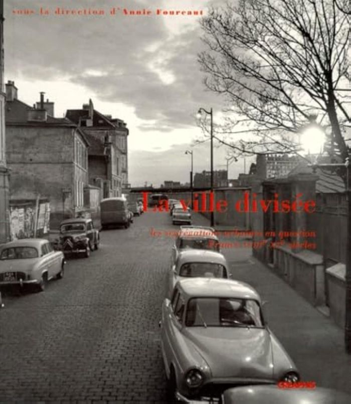 Couverture du livre « LA VILLE DIVISEE - LES SEGREGATIONS URBAINES EN QUESTION, FRANCE XVIIIE-XXE SIECLES » de Annie Fourcaut, librairie Les Contes Infusés à Corte