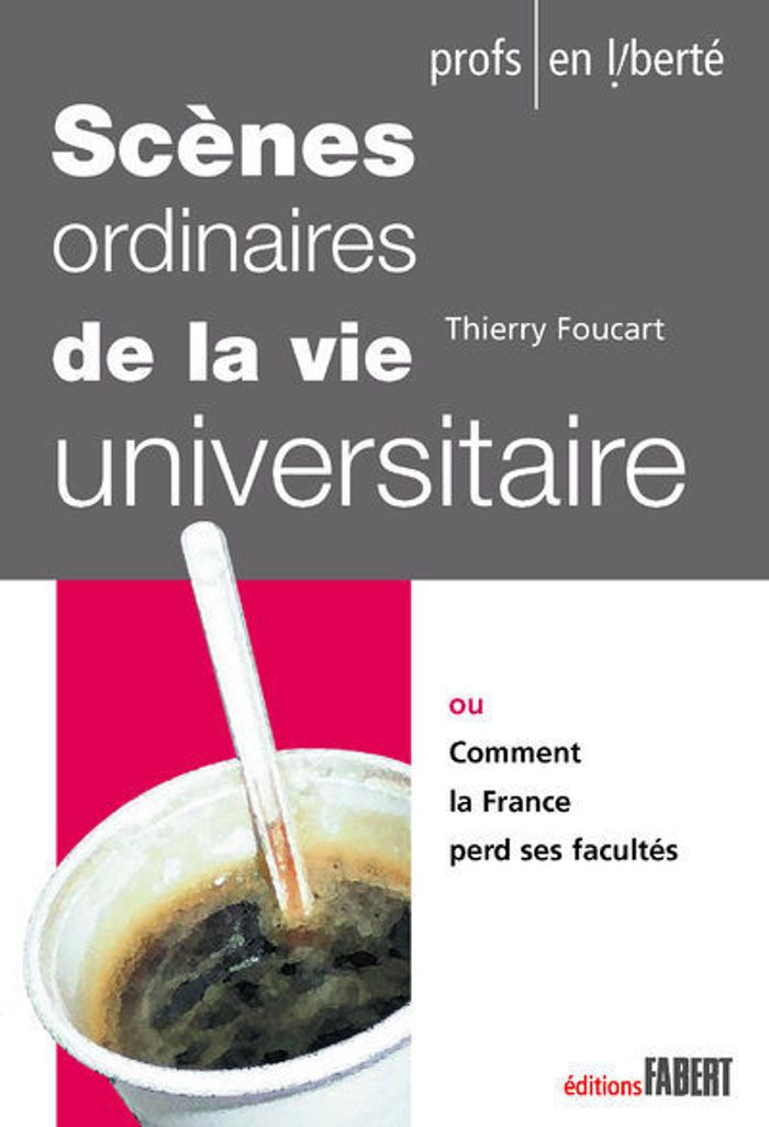 Couverture du livre « SCENES ORDINAIRES DE LA VIE UNIVERSITAIRE » de Thierry Foucart, librairie Les Contes Infusés à Corte