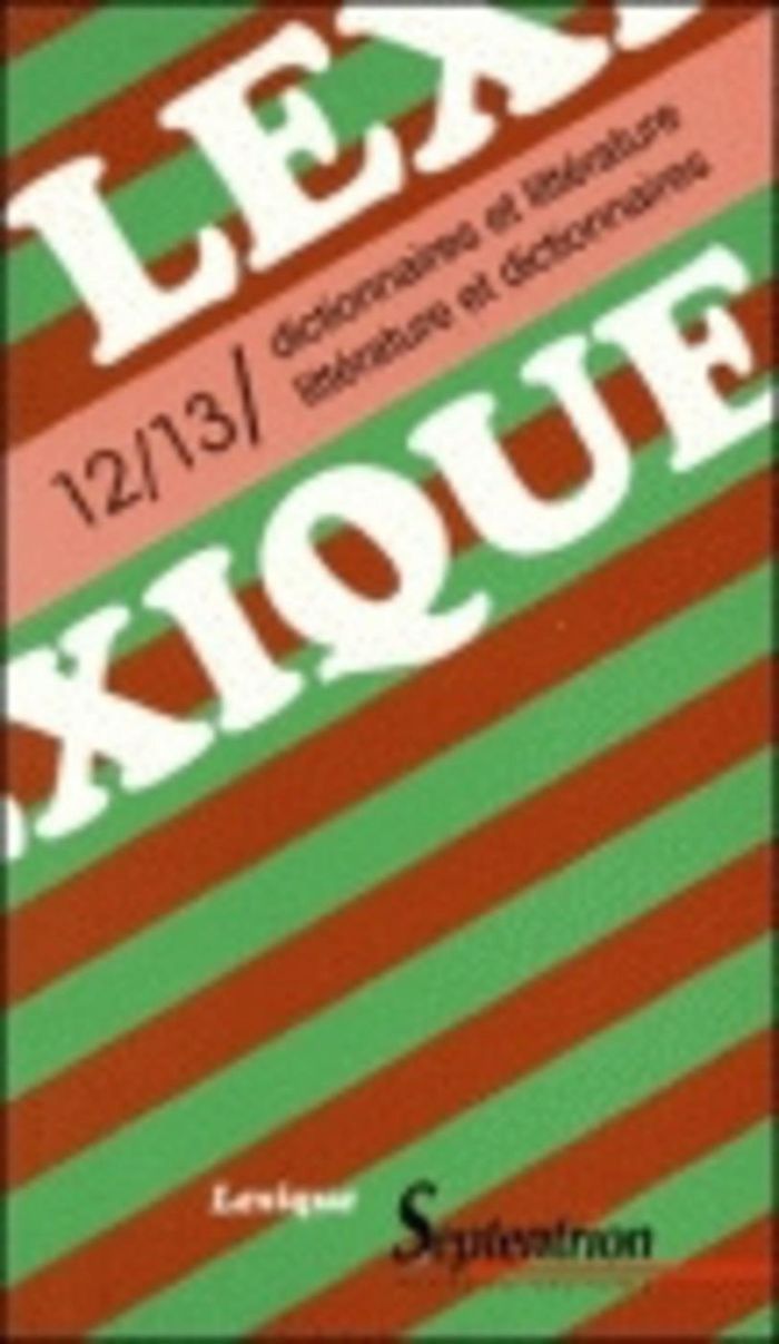 Couverture du livre « LEXIQUE 12/13/ DICTIONNAIRES ET LITTERATURE / LITTERATURE ET DICTIONNAIRES » de . Collectif, librairie Les Contes Infusés à Corte