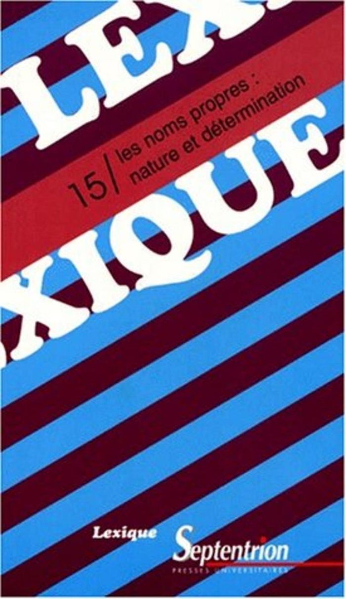 Couverture du livre « LEXIQUE 15/ LES NOMS PROPRES : NATURE ET DETERMINATION » de Septentrion Pu, librairie Les Contes Infusés à Corte