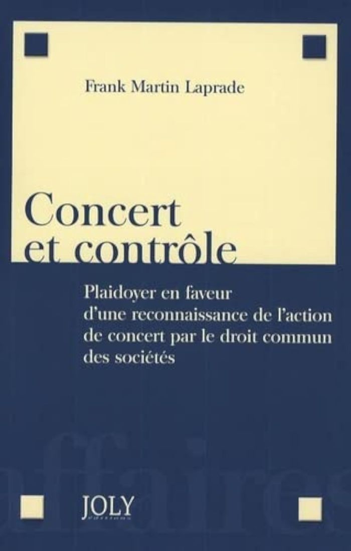 Couverture du livre « CONCERT ET CONTROLE - PLAIDOYER EN FAVEUR D'UNE RECONNAISSANCE DE L'ACTION DE CONCERT PAR LE DROIT C » de F. Martin-Laprade, librairie Les Contes Infusés à Corte