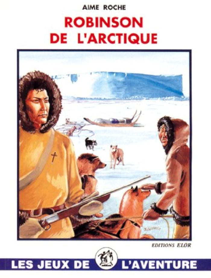 Couverture du livre « ROBINSON DE L'ARCTIQUE - JDA 08 » de (pere Aime) Roche, librairie Les Contes Infusés à Corte