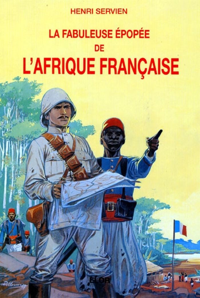 Couverture du livre « LA FABULEUSE EPOPEE DE L'AFRIQUE FRANCAISE » de Servien (henri), librairie Les Contes Infusés à Corte