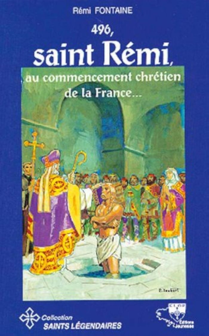 Couverture du livre « 496 SAINT REMI AU COMMENCEMENT CHRETIEN DE LA FRANCE » de Fontaine (remi), librairie Les Contes Infusés à Corte