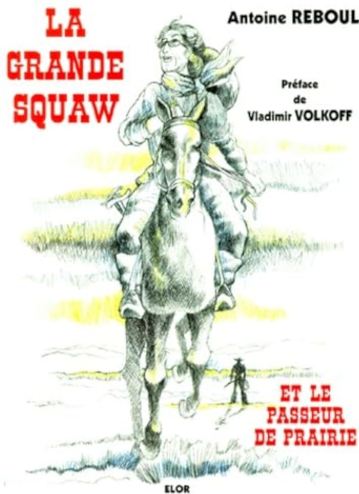 Couverture du livre « LA GRANDE SQUAW ET LE PASSEUR DE PRAIRIE » de Reboul (antoine), librairie Les Contes Infusés à Corte